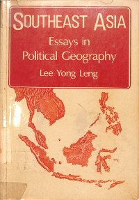 Southeast Asia Essays in Political Geography