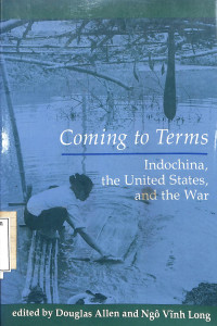 Coming To Terms : Indochina, the United States,and the War