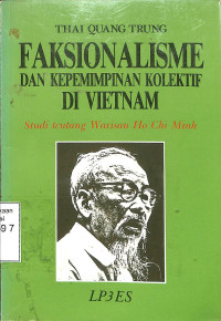 Faksionalisme Dan Kepemimpinan Kolektif di Vietnam. Studi Tentang Warisan Ho Chi Minh