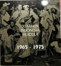 30 Tahun Indonesia Merdeka. 1965-1975