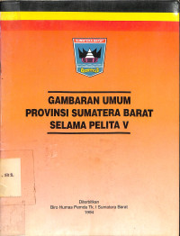 Gambaran Umum Provinsi Sumatera Barat Selama Pelita V