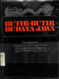 Butir-butir Budaya Jawa. Hanggayuh Kasampurnaning Hurip Berbudi Bawaleksana Ngudi Sejatining Becik