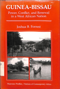 Guinea-Bissau. Power, Conflict, And Renewal In A West African Nation