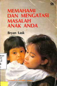 Memahami Dan Mengatasi Masalah Anak Anda