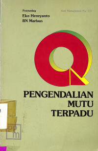 Pengendalian Mutu Terpadu (TQC). Antologi tentang Asal-usul, Penerapan dan Suka-duka Praktek Pengendalian Mutu Terpadu