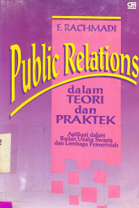 Public Relation Dalam Teori dan Praktek. Aplikasi Dalam Badan Usaha Swasta Dan Lem Pem