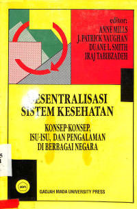 Desentralisasi Sistem Kesehatan=Healt System Decentralization. Konsep-Konsep, Isu-Isu dan Pengalaman Di Berbagai Negara