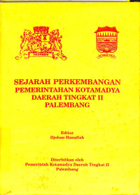 Sejarah Perkembangan Pemerintahan Kotamadya Daerah Tingkat II Palembang