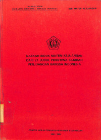 Naskah Induk Materi Kejuangan Dari 21 Judul Peristiwa Sejarah Perjuangan Bangsa Indonesia