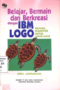 Belajar, Bermain Dan Berkreasi Dengan IBM Logo; Bahasa Komputer Untuk Anak-Anak