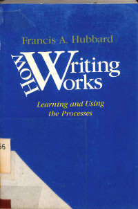 HOW WRITING WORKS LEARNING AND USING THE PROCESSES