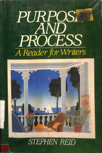 PURPOSE AND PROCES READER FOR WRITERS