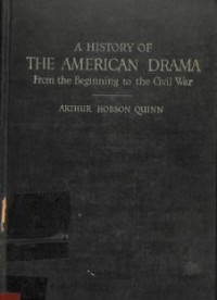 A HISTORY OF THE AMERICAN DRAMA FROM THE BEGINNING TO THE CIVIL WAR