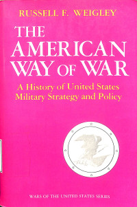 The American Way Of War. A History of United States Military Strategy and Policy