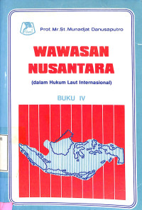 Wawasan Nusanytara (dalam Hukum Laut Internasional) Buku IV