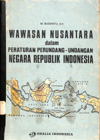 Wawasan Nusantara dalam Peraturan Perundang-Undangan Negara RI