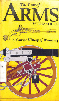 The Lore of Arms A Concise History of Weaponry