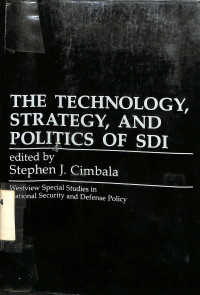 The Technology, Strategy, and Politics of SDI