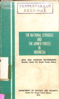 THE NATIONAL STRUGGLE AND THE ARMED FOPRCES IN INDONESIA