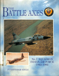 The Battle Axes No. 7 Squadron Indian Air Force 1942-1992