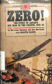 ZERO! THE STORY OF JAPAN'S AIR WAR IN THE PACIFIC: 1941-45