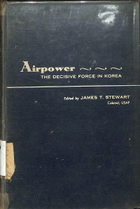 Airpower the Decisive Force in Korea