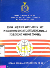 Hasil Seminar TNI AL Tindak Lanjut Berlakunya Hukum Laut Internasional Pembangunan Nasional Indonesia