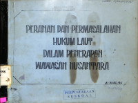 Peranan dan permasalahan hukum laut dalam penerapan wawasan nusantara