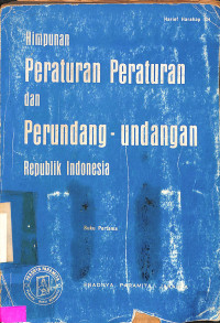 HIMPUNAN PERATURAN-PERATURAN DAN PERUNDANG-UNDANG REPUBLIK INDONESIA