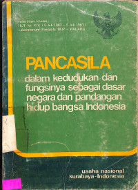 PANCASILA DALAM KEDUDUKAN DAN FUNGSINYA SEBAGAI DASAR NEGARA DAN PANDANGAN HIDUP BANGSA INDONESIA