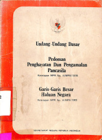 UNDANG-UNDANG DASAR PEDOMAN PENGHAYATAN DAN PENGALAMAN PANCASILA GARIS-GARIS BESAR HALUAN NEGARA