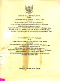 Susunan Dalam Satu Naskah Dari Undang-Undang Nomor 15 Tahun 1969 Tentang Pemilihan Umum Anggota-Anggota Badan Permusyawaratan/Perwakilan Rakyat Sebagaimana Telah Diubah Pertama dengan Undang-Undang Nomor 4 Tahun 1975, Kedua dengan Undang-Undang Nomor 2 Tahun 1980, dan Ketiga dengan Undang-Undang Nomor 1 Tahun 1985