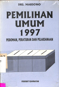 PEMILIHAN UMUM 1997 PEDOMAN, PERATURAN DAN PELAKSANAAN