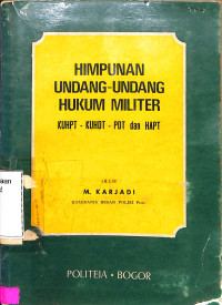 HIMPUNAN UNDANG-UNDANG HUKUM MILITER. KUHPT-KUHDT-PDT DAN HAPT