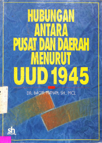 Hubungan Antara Pusat dan Daerah Menurut UUD 1945