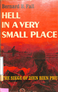 Hell in a very small place: the siege of dien bien phu