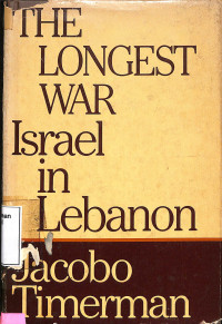 The Longest War Israel In Lebanon