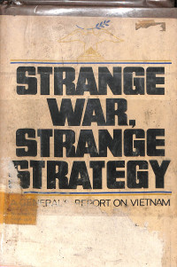 Strange war, strange strategy: a general report on Vietnam