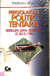 Pergolakan Politik Tentara: Sebelum Dan Sesudah G 30 S/ PKI