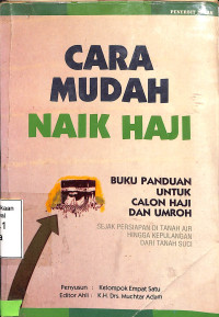 Cara Mudah Naik Haji : Buku Panduan Untuk Calon Haji Dan Umroh