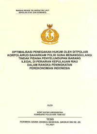 Optimalisasi penegakan hukum oleh Ditpolair Korpolairud Baharkam Polri guna menanggulangi tindak pidana penyelundupan barang ilegal di perairan Kepulauan Riau dalam rangka peningkatan perekonomian Indonesia