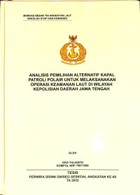 Analisis Pemilihan Alternatif Kapal Patroli Polair Untuk Melaksanakan Operasi Keamanan Laut di Wilayah Kepolisian Daerah Jawa Tengah