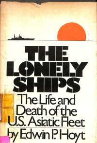 The Loney Ships: The Life And Death Of The US. Asiatic Fleet