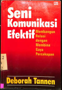 Seni Komunikasi Efektif. Membangun Relasi Dengan Membina Gaya Percakapan