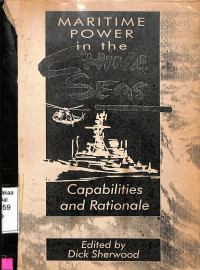 Maritime Power In The China Seas: Capabilities And Rationale