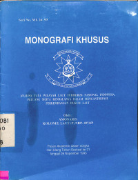 Monografi Khusus: Analisa Tata Wilayah Laut Yuridiksi Nasional Indonesia Peluang Serta Kendalanya Dalam Mengantisipasi Perkembangan Hukum Laut.(MI.26.93)