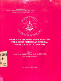 Kuliah Umum Komandan Seskoal Pada Akhir Pendidikan Seskoal Dikreg xxxIII 1995/1996 (Monografi)