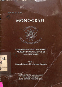 Monografi No. MI. 16. 86: Kerajaan Singasari Majapahit Merebut Supremasi Laut di Asia Tenggara