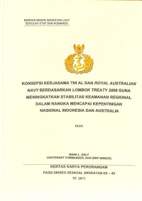 Konsepsi Kerjasama TNI AL Dan Royal Australian Navy Berdasarkan Lombok Treaty 2006 Guna Meningkatkan Stabilitas Keamanan Regional Dalam Rangka Mencapai Kepentingan Nasional Indonesia Dan Australia