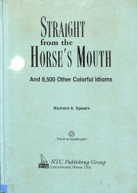 Straight From The Horses Mouth and 8,500 Other Colorful Idioms